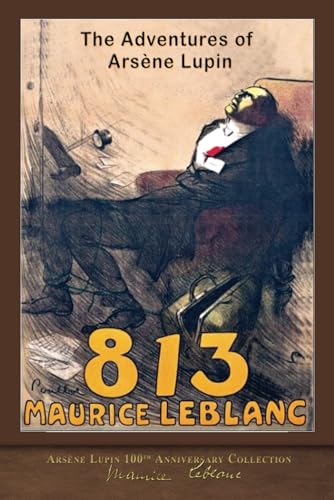 813 (Illustrated): Arsène Lupin 100th Anniversary Collection von SeaWolf Press